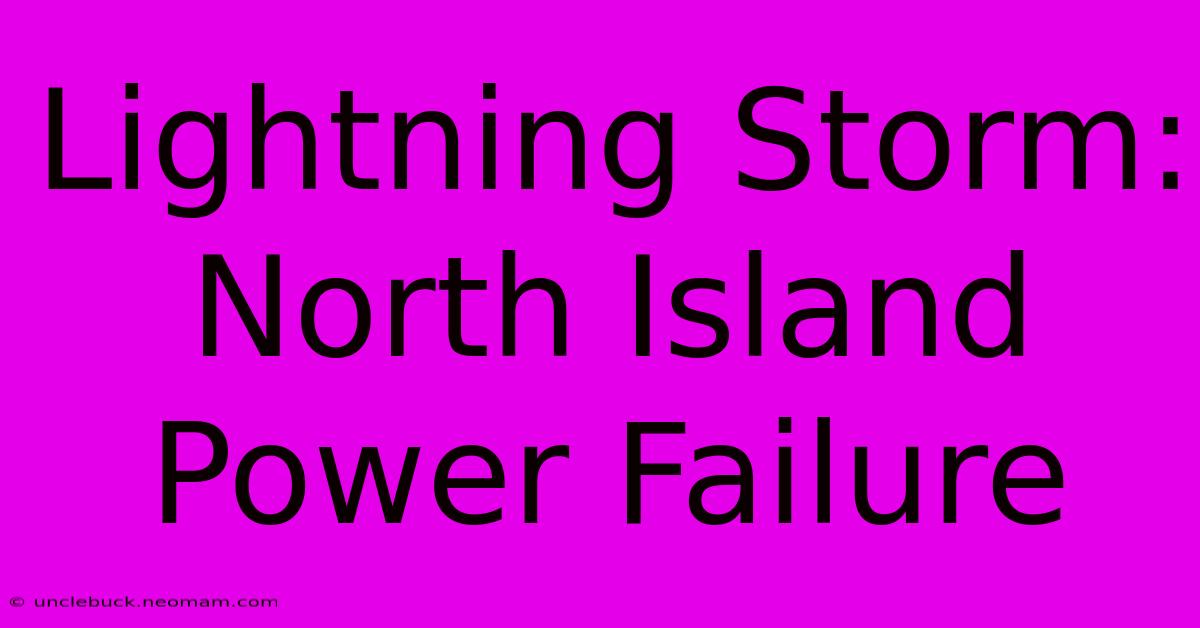 Lightning Storm: North Island Power Failure