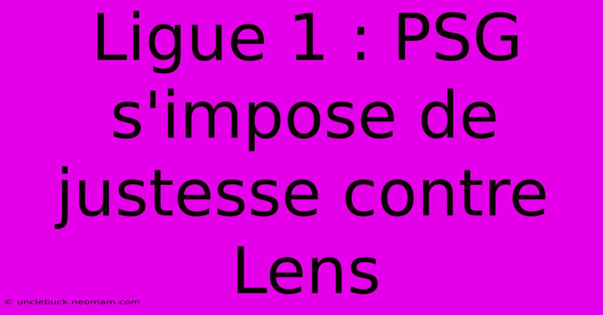 Ligue 1 : PSG S'impose De Justesse Contre Lens