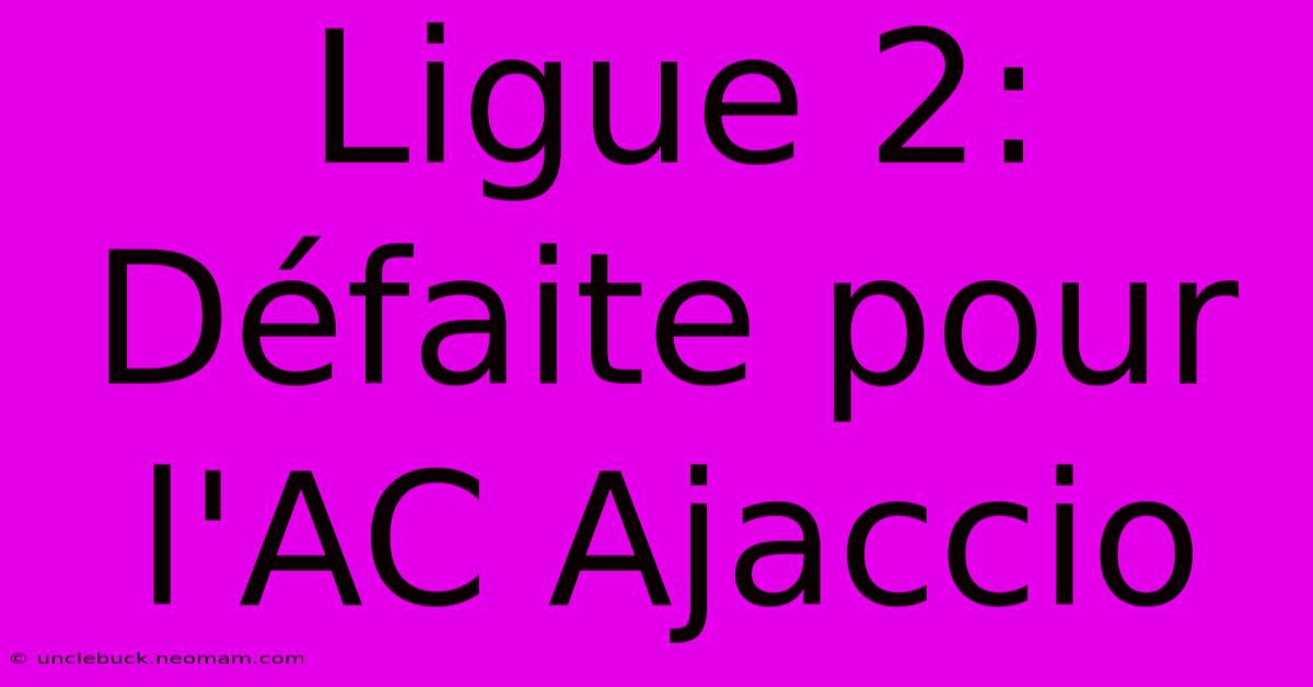 Ligue 2: Défaite Pour L'AC Ajaccio