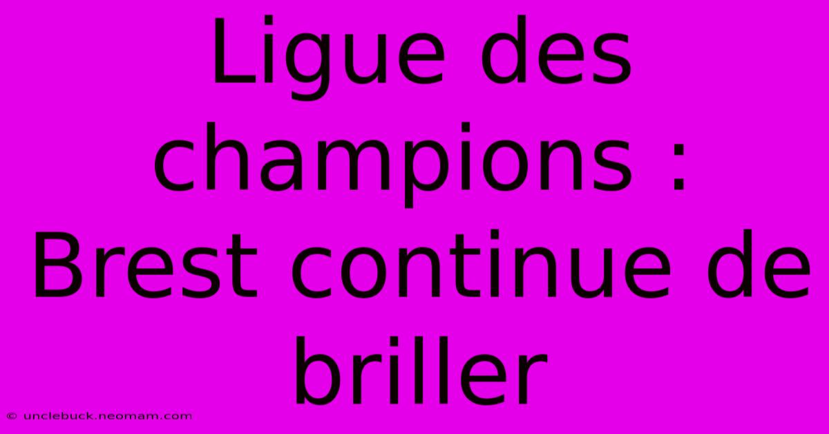 Ligue Des Champions : Brest Continue De Briller