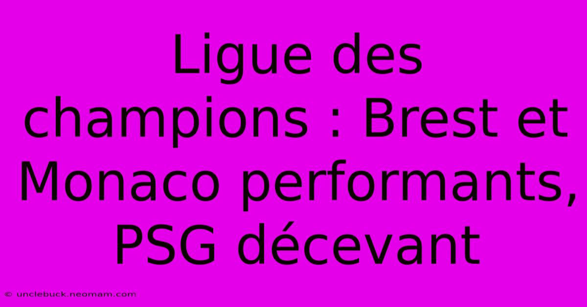 Ligue Des Champions : Brest Et Monaco Performants, PSG Décevant 