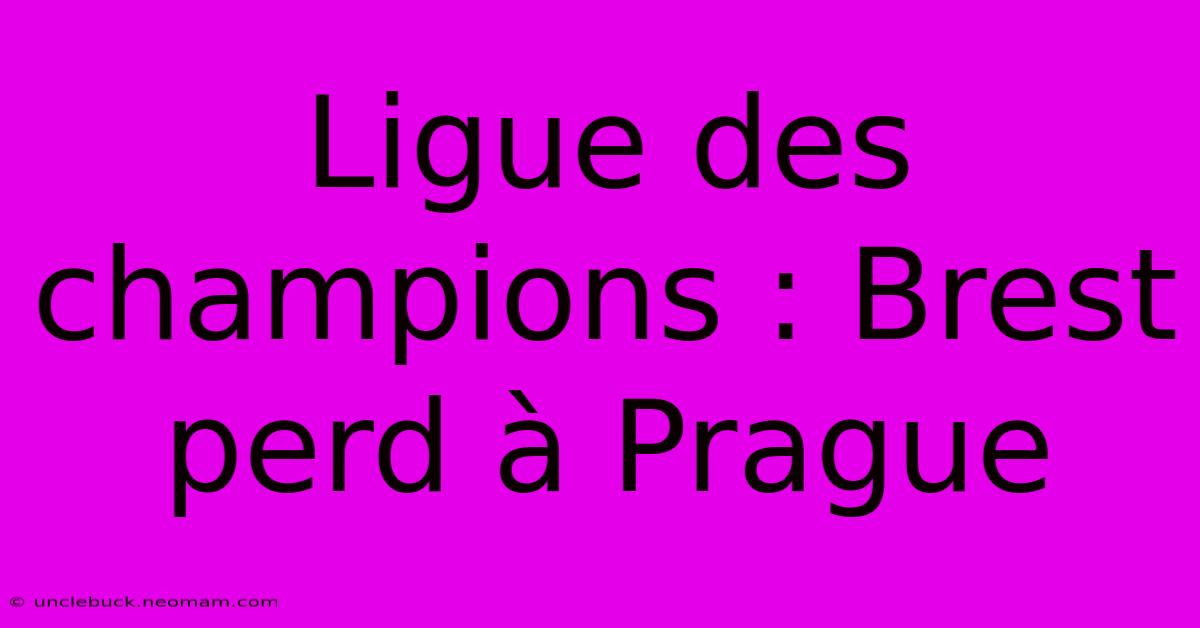 Ligue Des Champions : Brest Perd À Prague