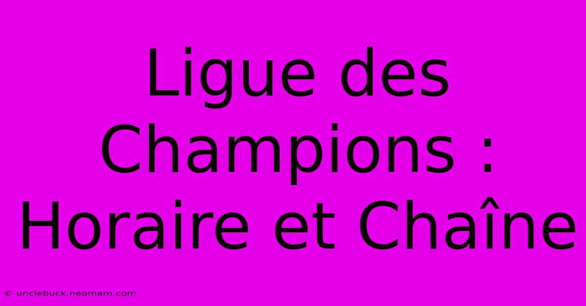 Ligue Des Champions : Horaire Et Chaîne