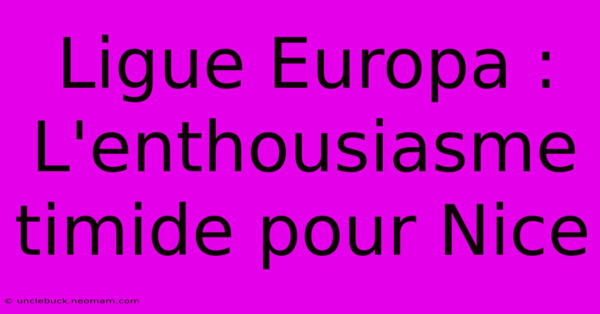 Ligue Europa : L'enthousiasme Timide Pour Nice