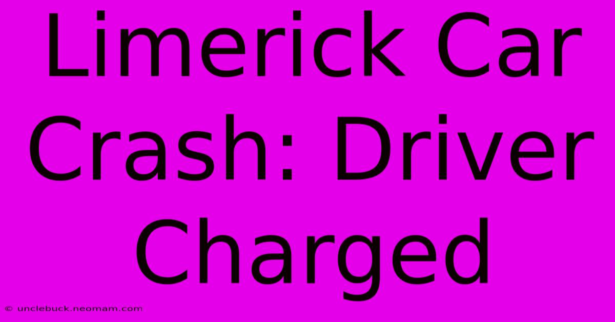 Limerick Car Crash: Driver Charged