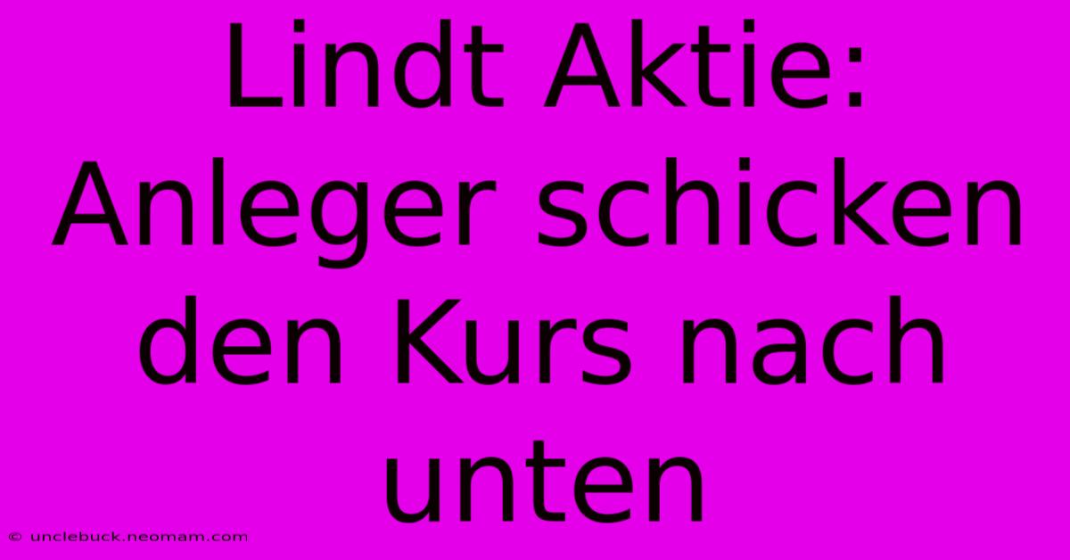 Lindt Aktie: Anleger Schicken Den Kurs Nach Unten