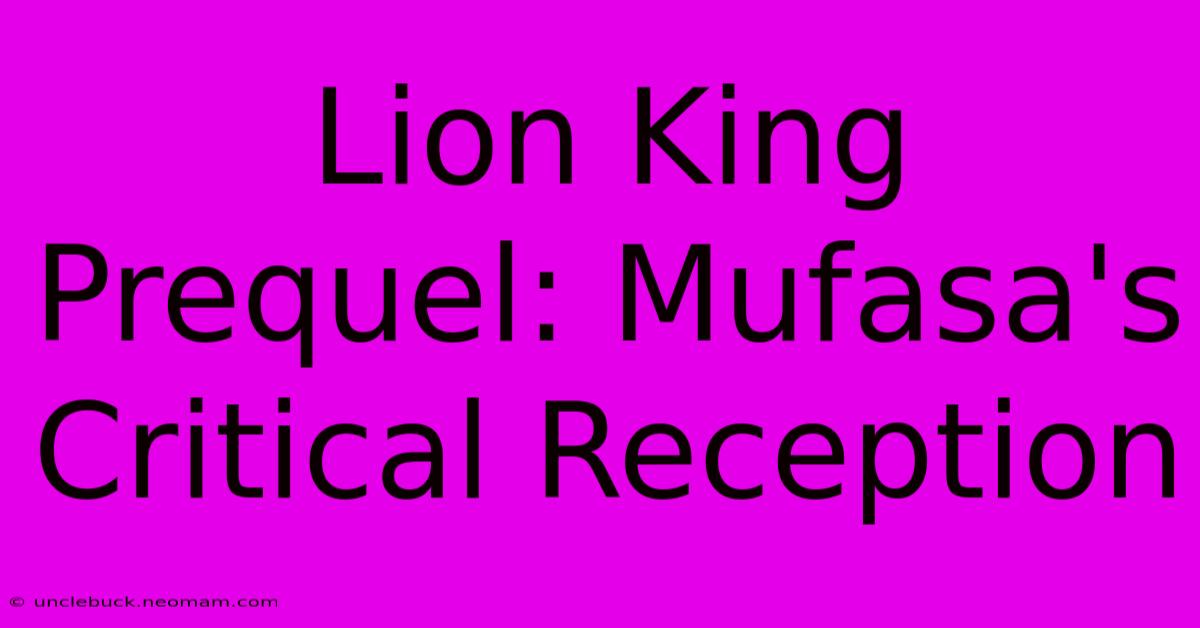 Lion King Prequel: Mufasa's Critical Reception