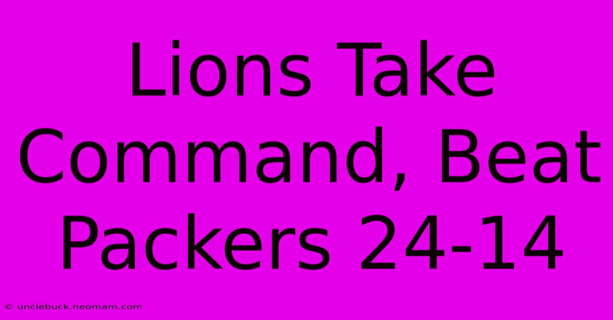 Lions Take Command, Beat Packers 24-14 