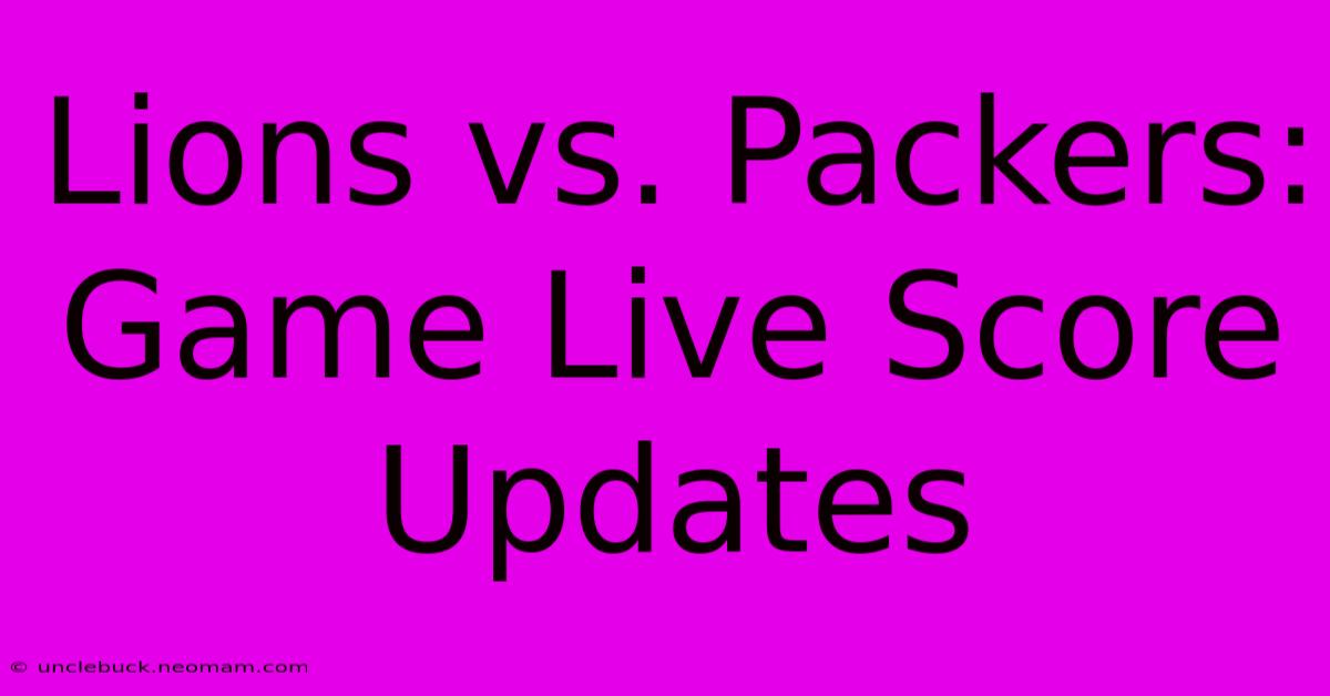 Lions Vs. Packers: Game Live Score Updates