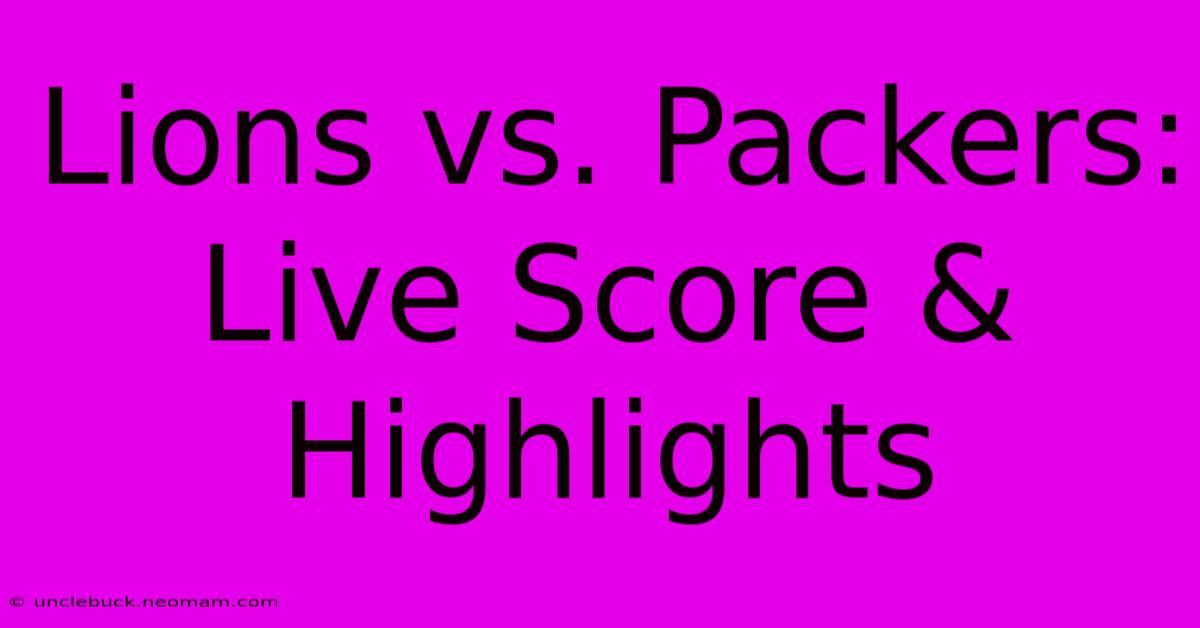 Lions Vs. Packers: Live Score & Highlights