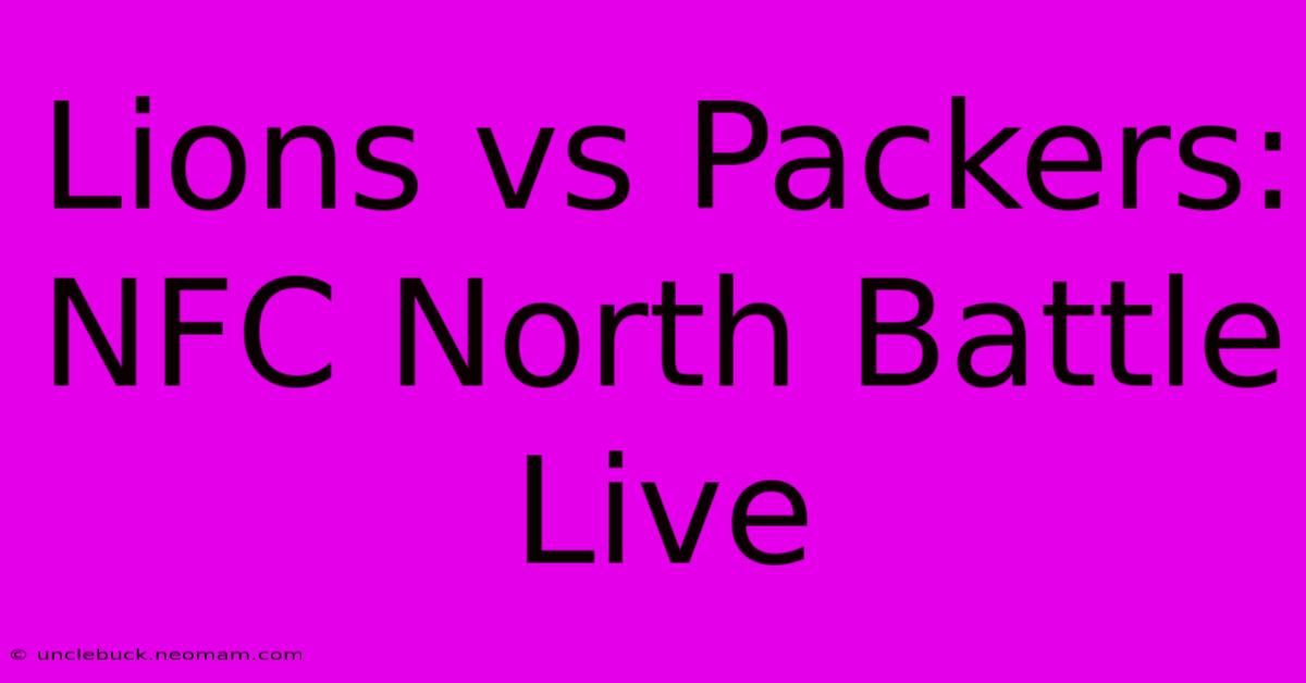 Lions Vs Packers: NFC North Battle Live 