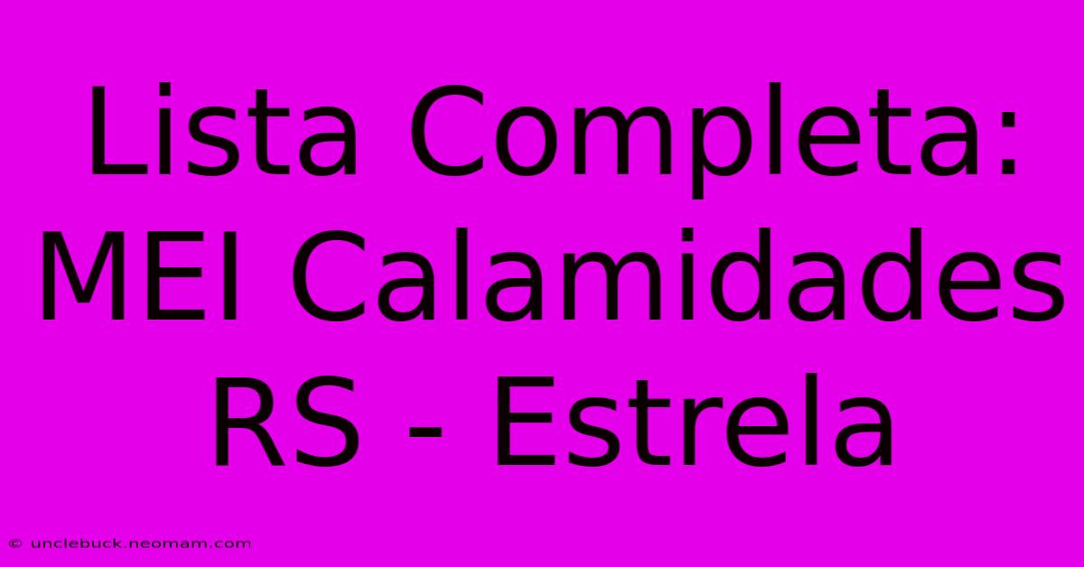 Lista Completa: MEI Calamidades RS - Estrela