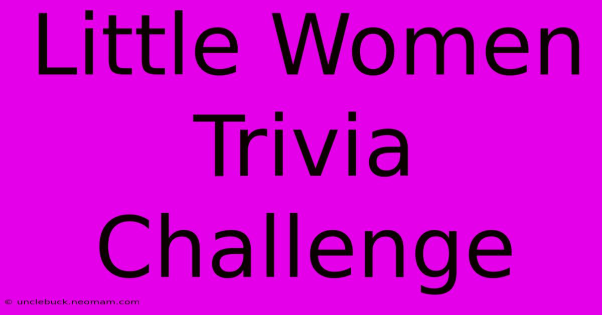 Little Women Trivia Challenge