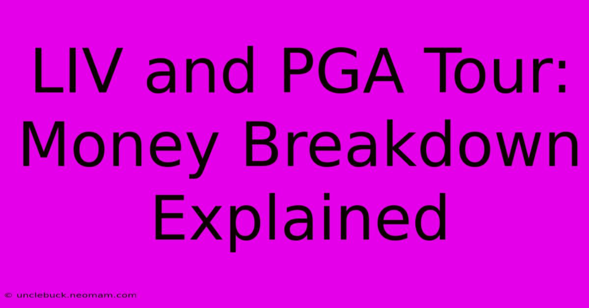 LIV And PGA Tour: Money Breakdown Explained