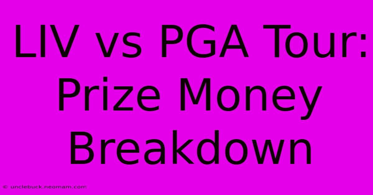 LIV Vs PGA Tour: Prize Money Breakdown