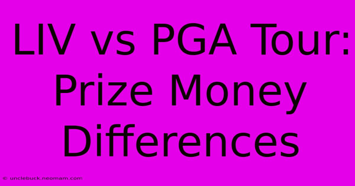 LIV Vs PGA Tour: Prize Money Differences