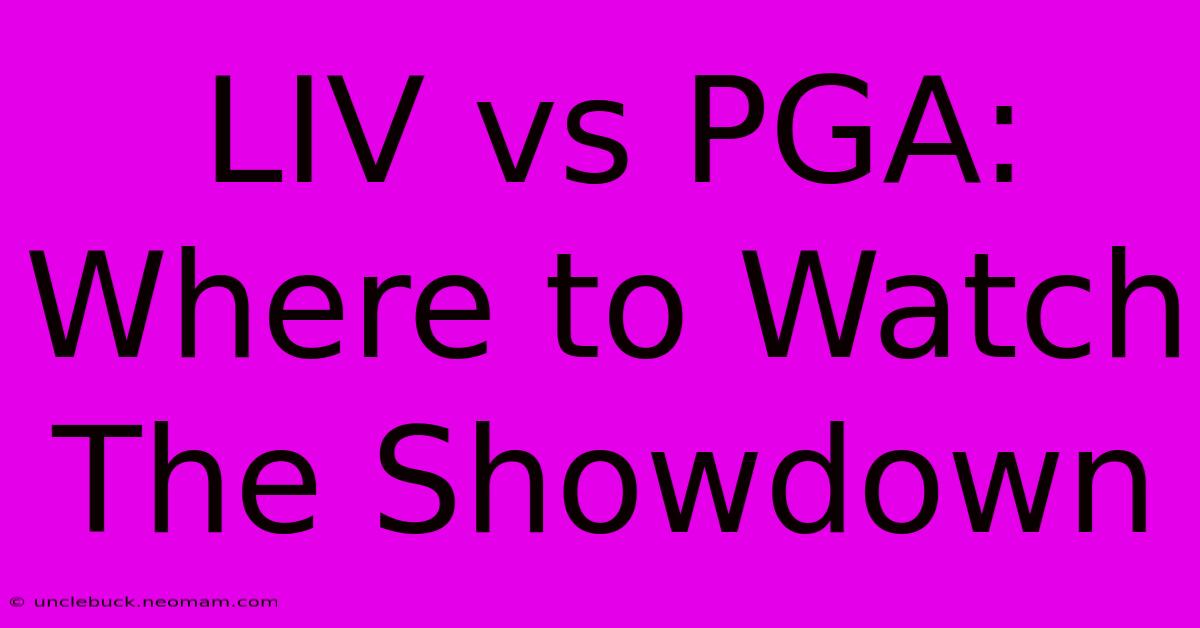 LIV Vs PGA: Where To Watch The Showdown