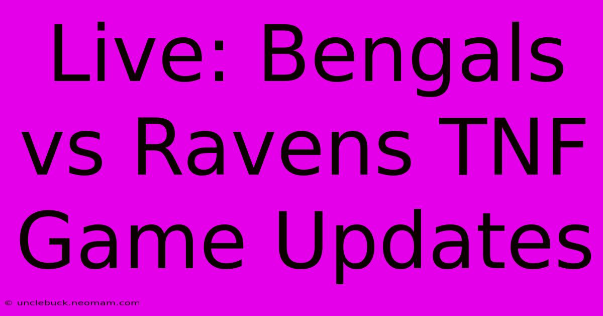 Live: Bengals Vs Ravens TNF Game Updates