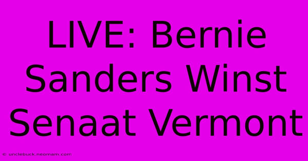 LIVE: Bernie Sanders Winst Senaat Vermont