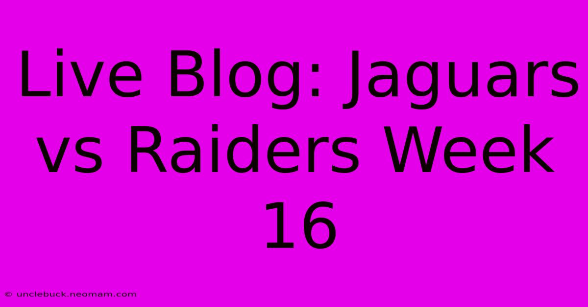 Live Blog: Jaguars Vs Raiders Week 16