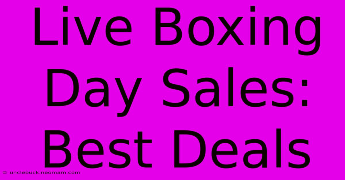 Live Boxing Day Sales: Best Deals