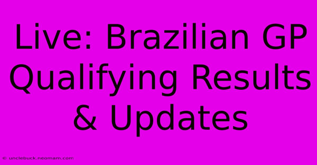 Live: Brazilian GP Qualifying Results & Updates