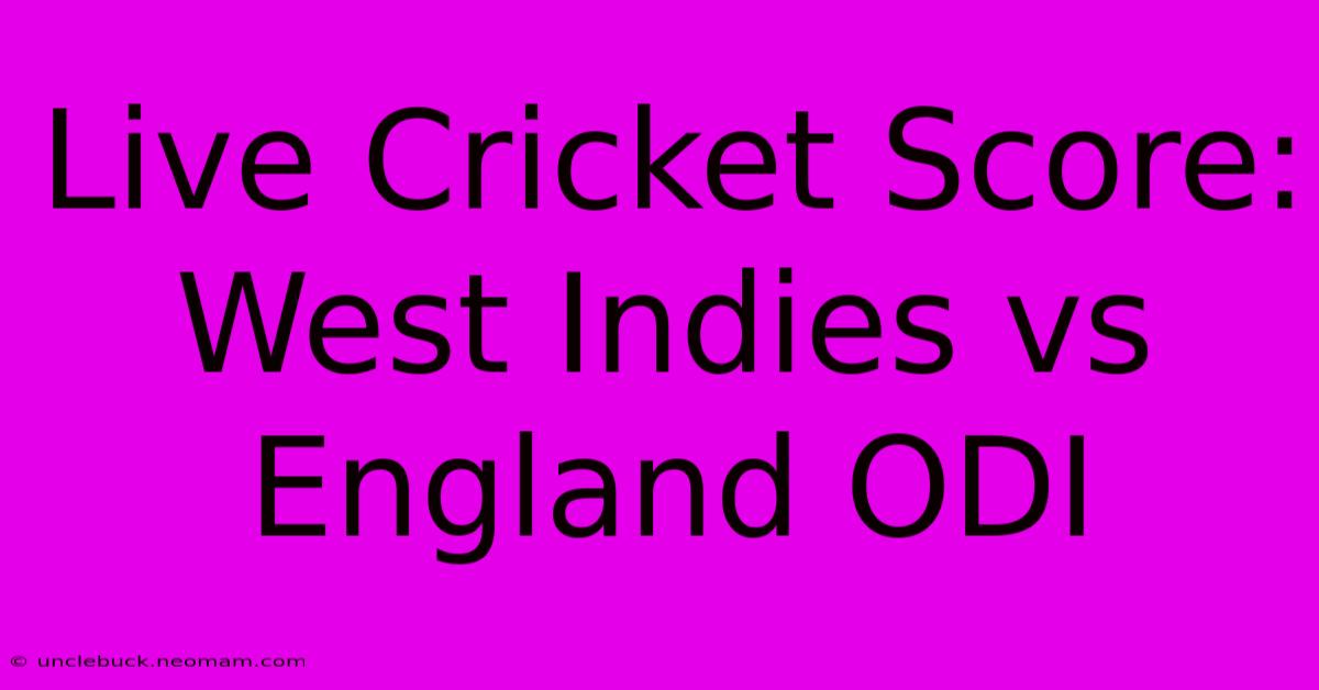 Live Cricket Score: West Indies Vs England ODI 