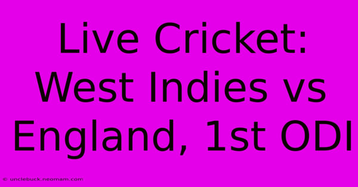 Live Cricket: West Indies Vs England, 1st ODI