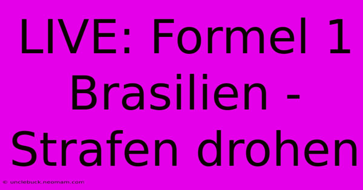 LIVE: Formel 1 Brasilien - Strafen Drohen