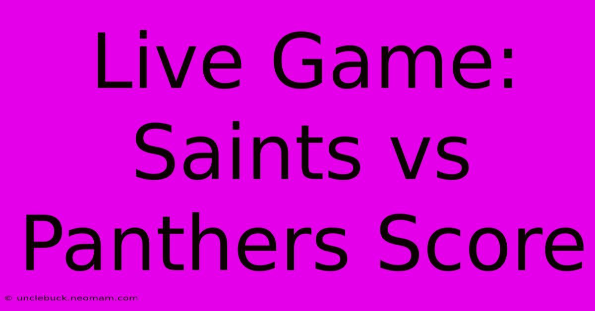 Live Game: Saints Vs Panthers Score 