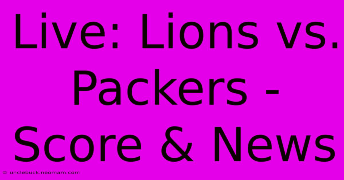 Live: Lions Vs. Packers - Score & News