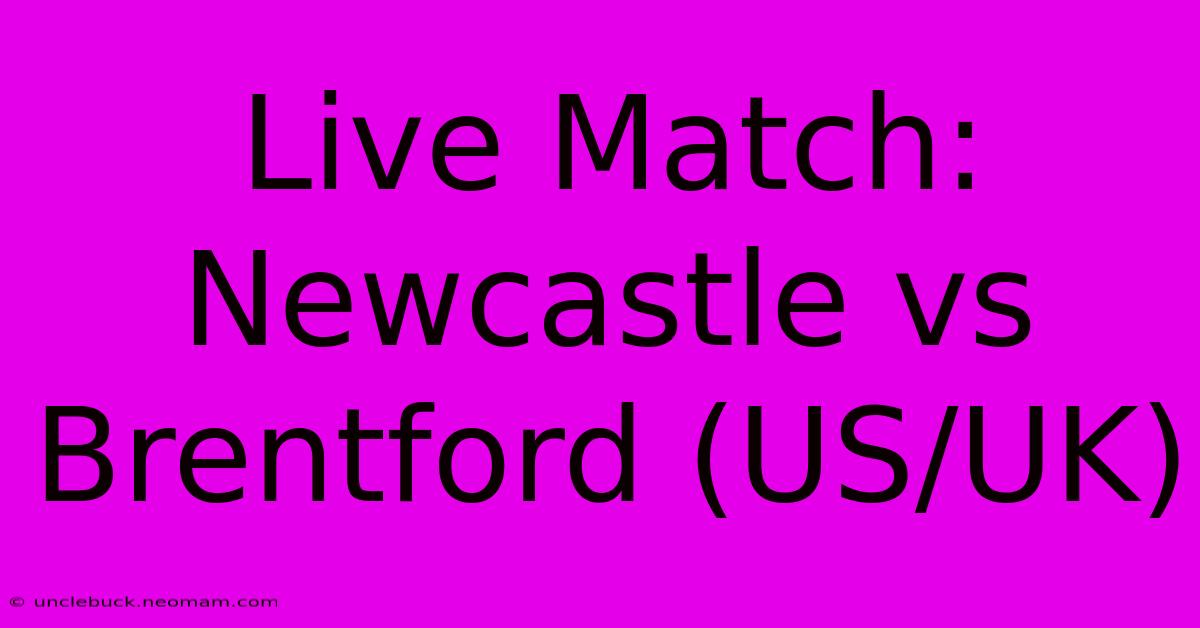 Live Match: Newcastle Vs Brentford (US/UK)