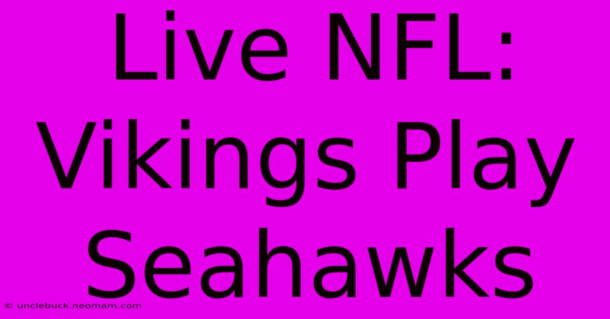 Live NFL: Vikings Play Seahawks