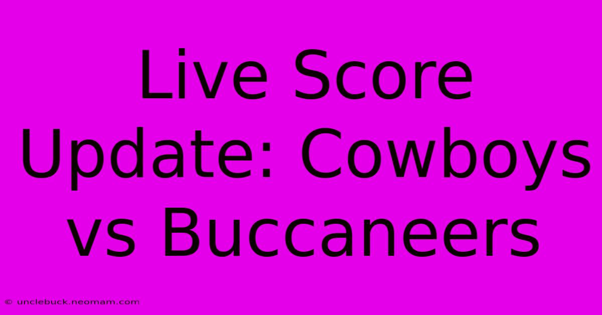 Live Score Update: Cowboys Vs Buccaneers