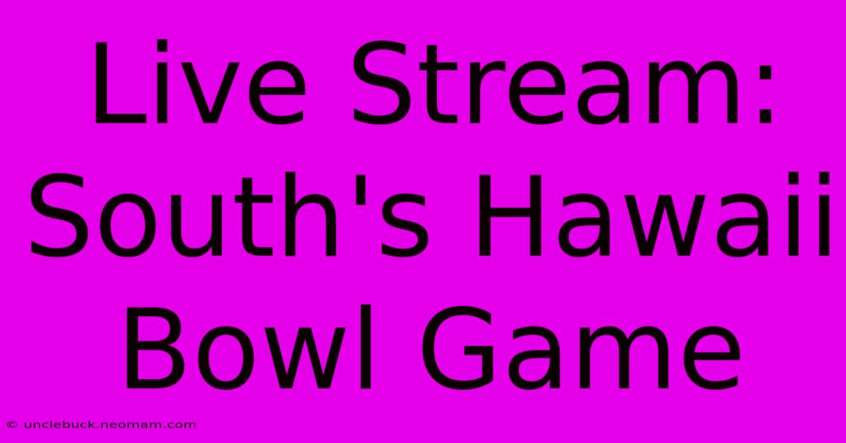 Live Stream: South's Hawaii Bowl Game