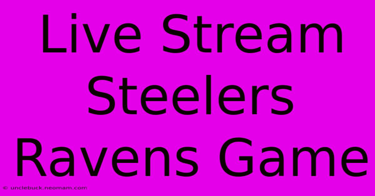 Live Stream Steelers Ravens Game