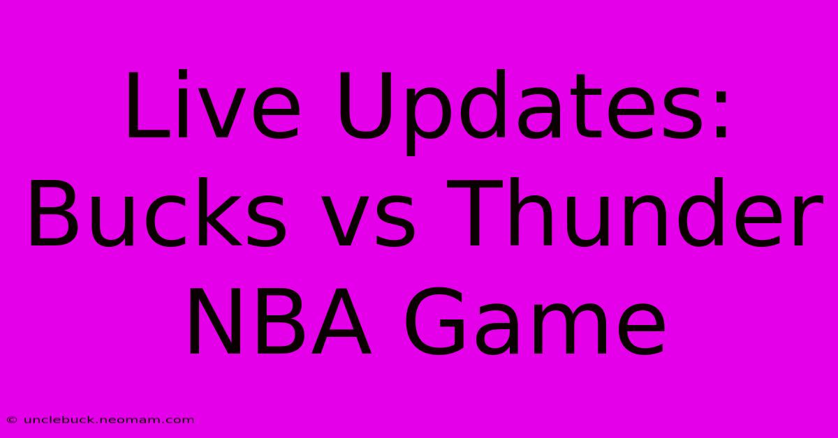 Live Updates: Bucks Vs Thunder NBA Game