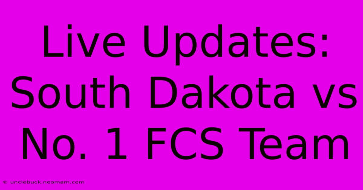 Live Updates: South Dakota Vs No. 1 FCS Team