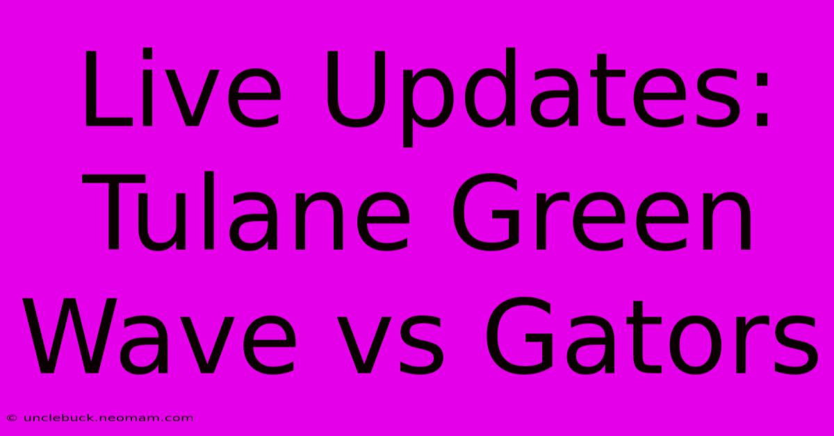 Live Updates: Tulane Green Wave Vs Gators