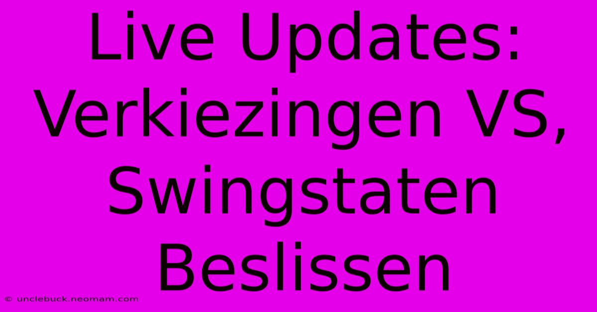 Live Updates: Verkiezingen VS, Swingstaten Beslissen