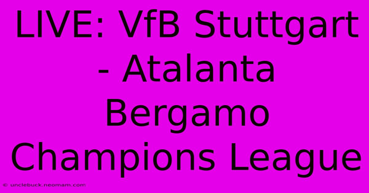 LIVE: VfB Stuttgart - Atalanta Bergamo Champions League