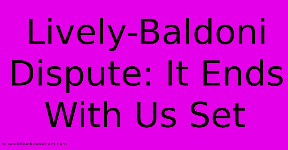 Lively-Baldoni Dispute: It Ends With Us Set