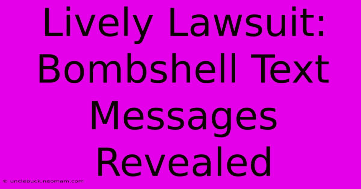 Lively Lawsuit: Bombshell Text Messages Revealed