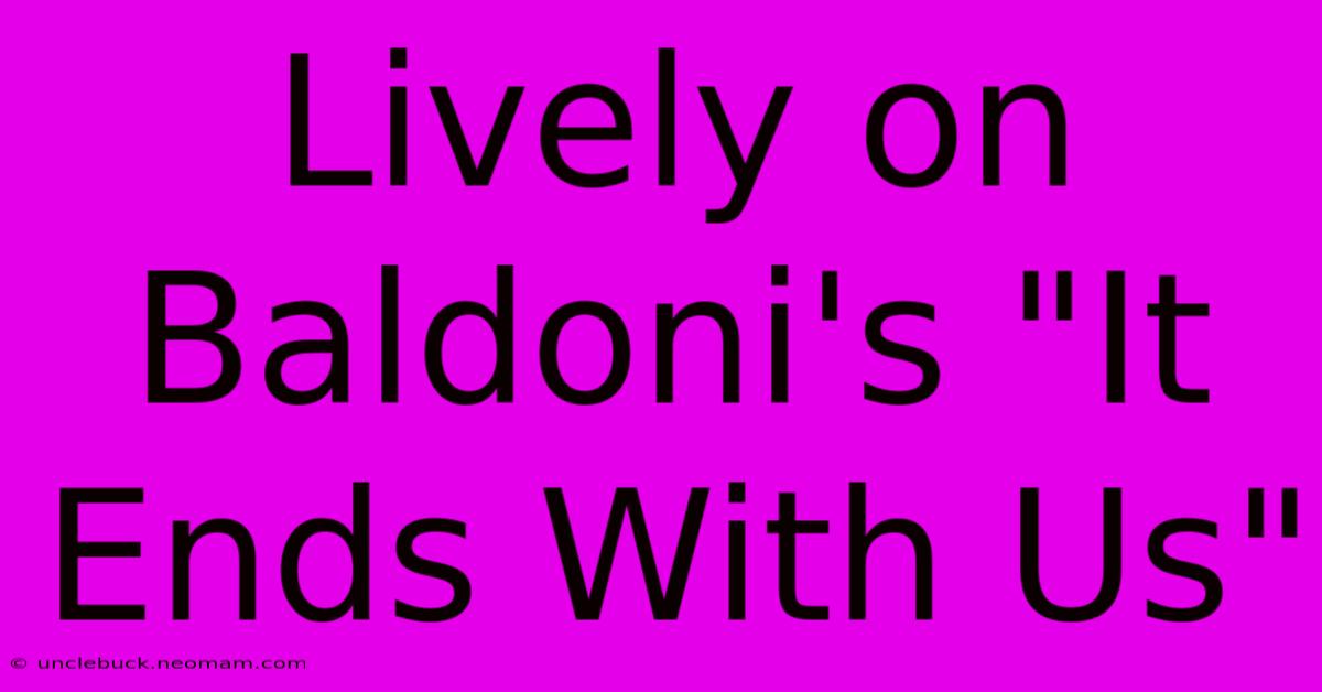 Lively On Baldoni's 