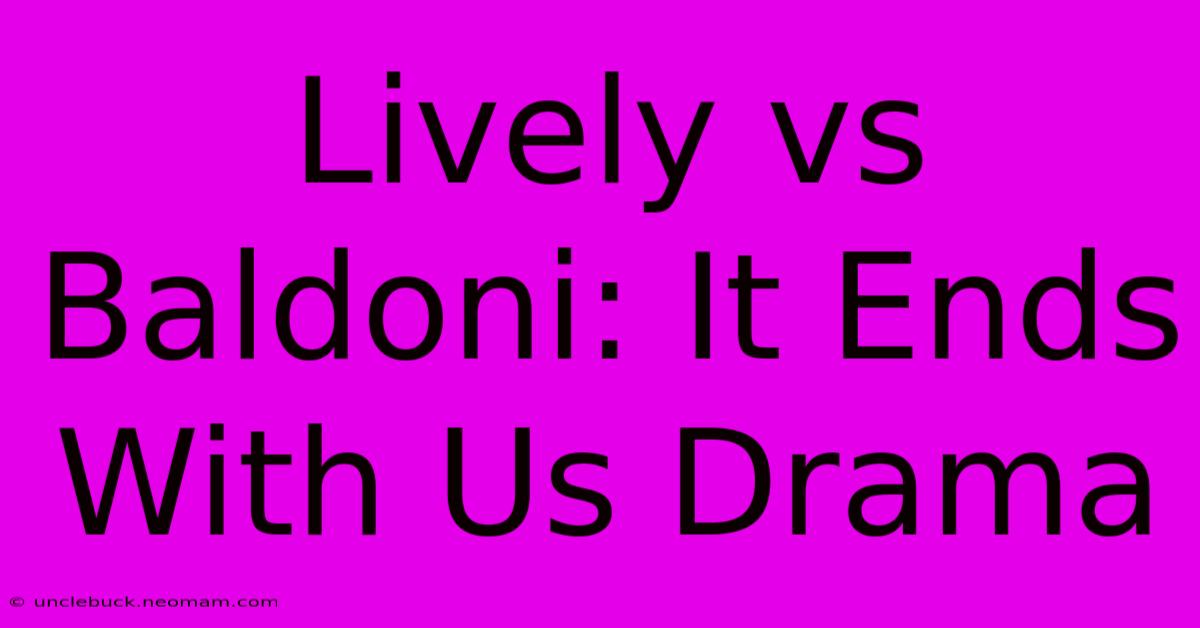 Lively Vs Baldoni: It Ends With Us Drama