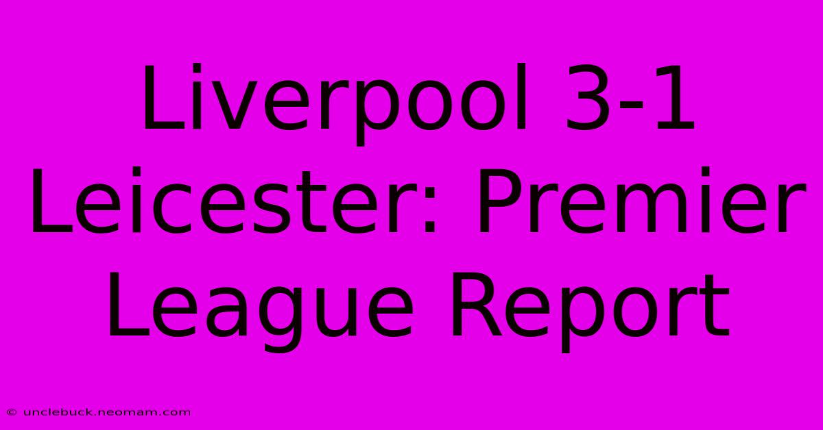 Liverpool 3-1 Leicester: Premier League Report