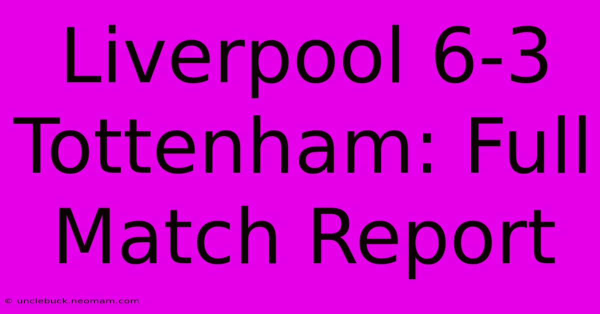 Liverpool 6-3 Tottenham: Full Match Report