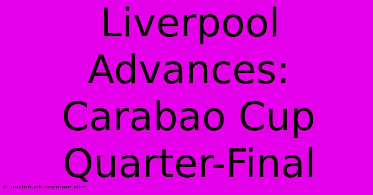 Liverpool Advances: Carabao Cup Quarter-Final