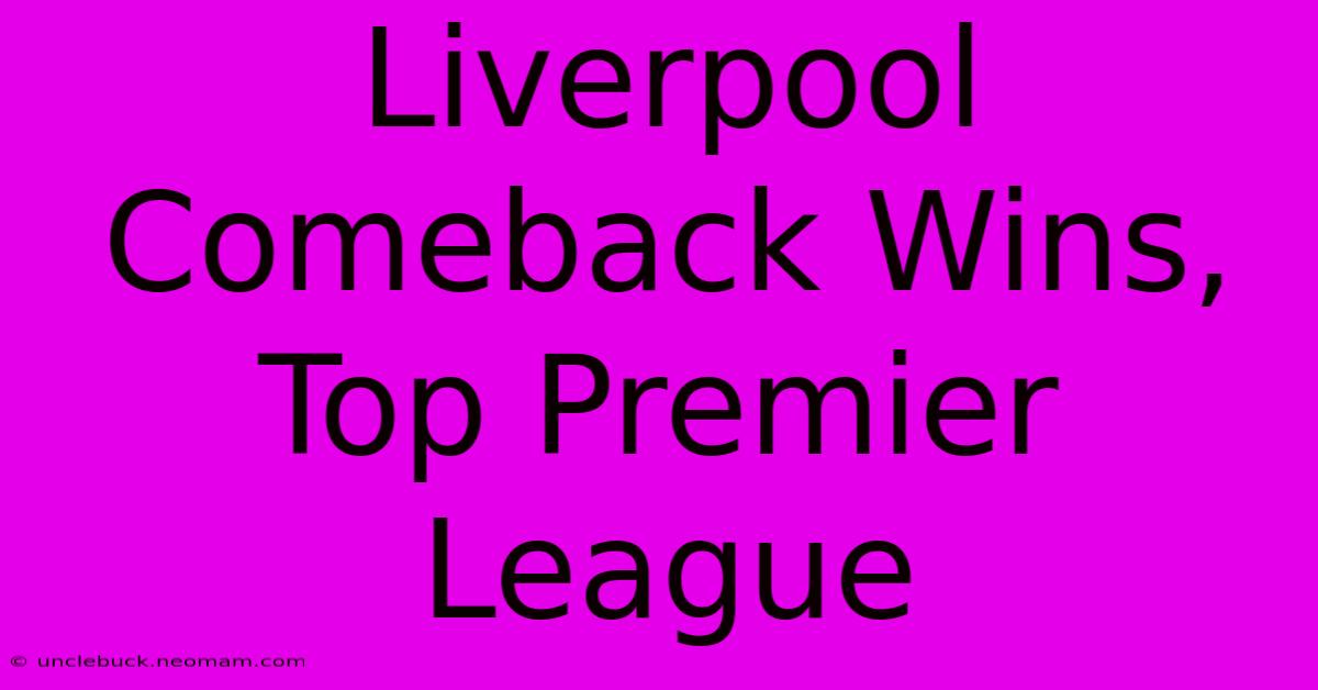 Liverpool Comeback Wins, Top Premier League