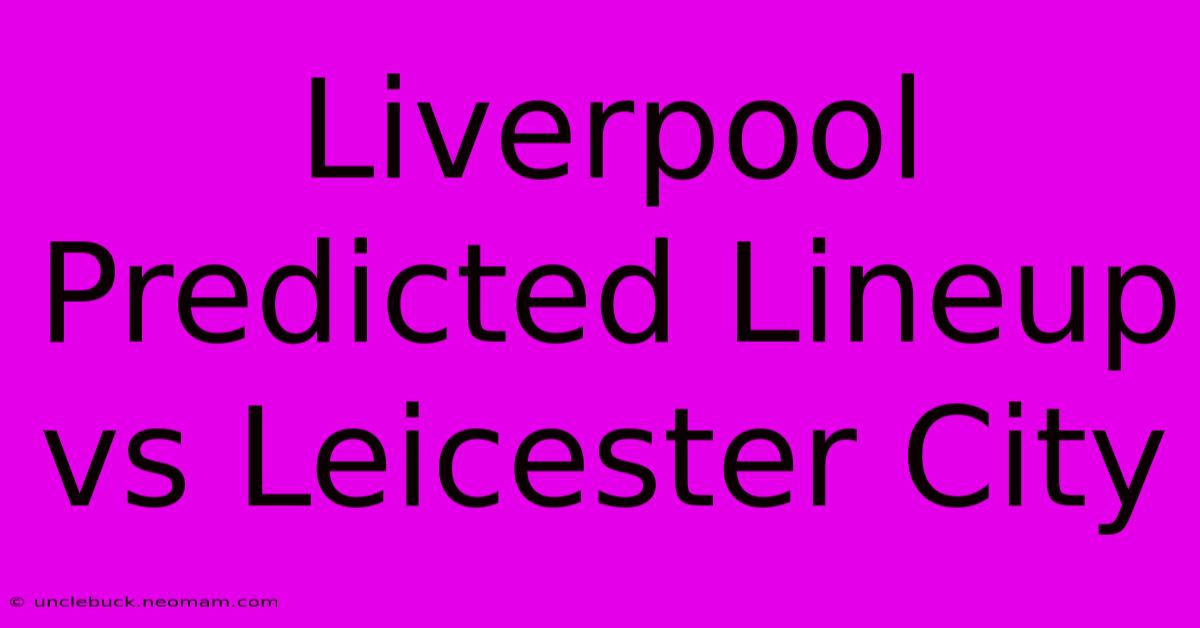 Liverpool Predicted Lineup Vs Leicester City